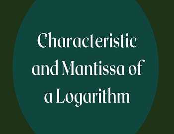 Characteristic and Mantissa of a Logarithm