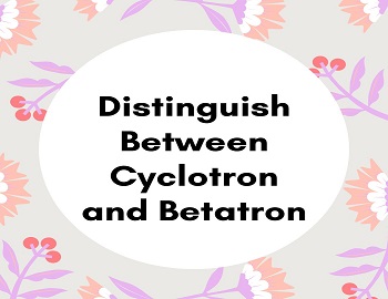 Distinguish Between Cyclotron and Betatron