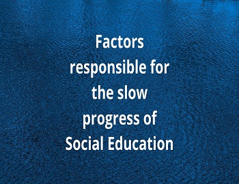 Slow progress of Social Education