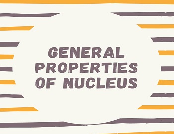 General Properties of Nucleus
