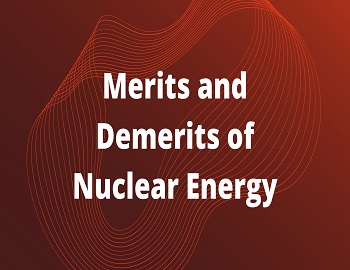 Merits and Demerits of Nuclear Energy