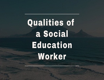 Qualities of a Social Education Worker