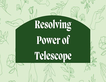 Resolving Power of Telescope