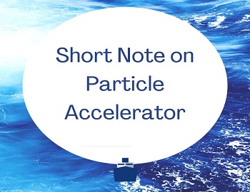 Short Note on Particle Accelerator