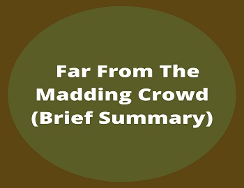 Brief Summary of Far From The Madding Crowd