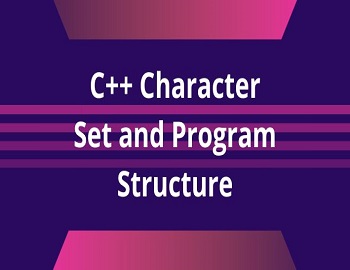 C++ Character Set and Program Structure