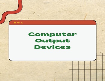 Computer Output Devices