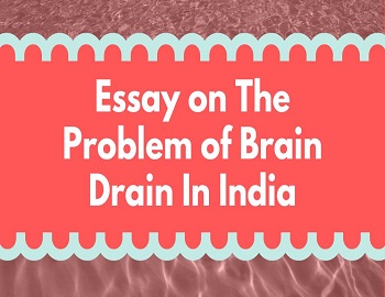 Essay on The Problem of Brain Drain In India