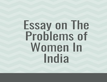 Essay on The Problems of Women In India