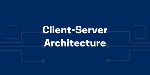 Client-Server Architecture Environment