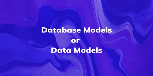 Database Models or Data Models