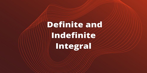 Definite and Indefinite Integral