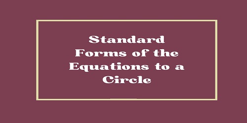 Standard Forms of the Equations to a Circle