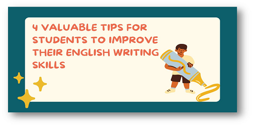 4 Valuable Tips for Students to Improve Their English Writing Skills
