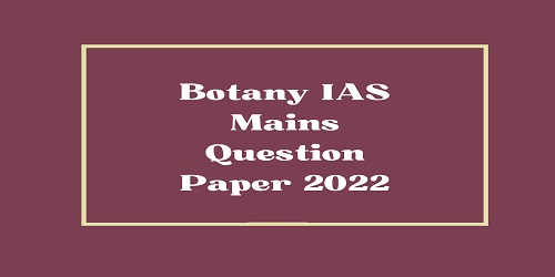Botany IAS Mains Question Paper 2022