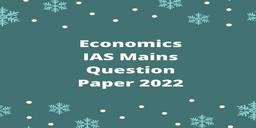 Economics IAS Mains Question Paper 2022