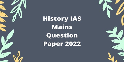 History IAS Mains Question Paper 2022