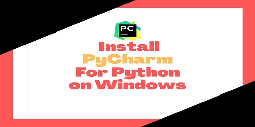 Install PyCharm For Python on Windows
