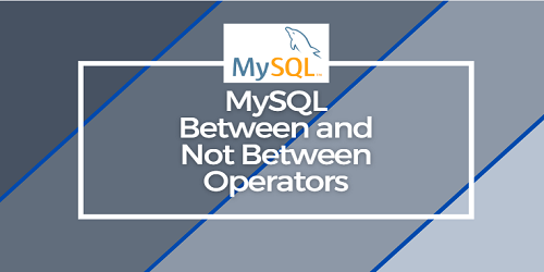 MySQL Between and Not Between Operators