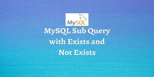 MySQL Sub Query with Exists and Not Exists