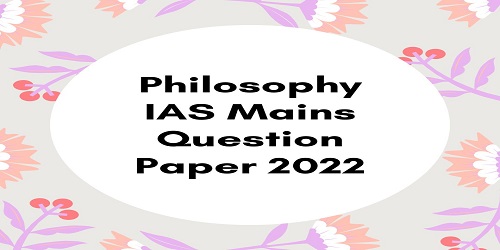 Philosophy IAS Mains Question Paper 2022
