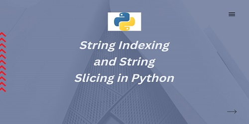 String Indexing and String Slicing in Python