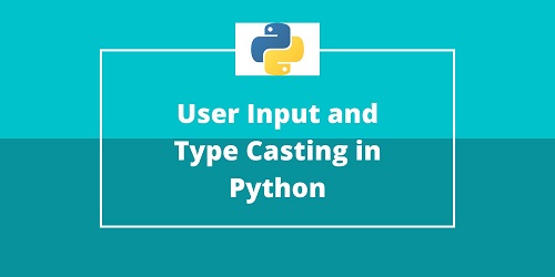 User Input and Type Casting in Python