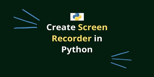 Create Screen Recorder in Python