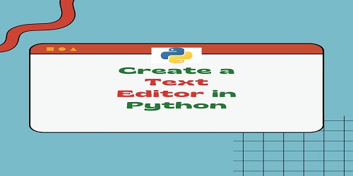 Create a Text Editor in Python