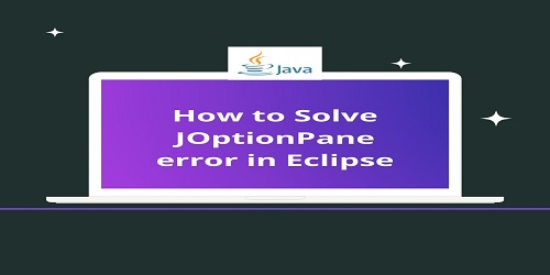 How to Solve JOptionPane error in Eclipse