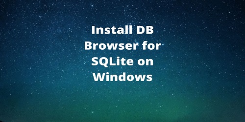 Install DB Browser for SQLite on Windows
