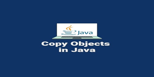 Copy Objects in Java