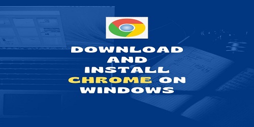 Download and Install Chrome on Windows