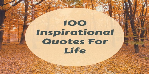 100 Inspirational Quotes For Life