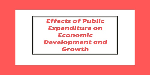 Effects of Public Expenditure on Economic Development and Growth