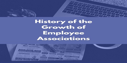 History of the Growth of Employee Associations