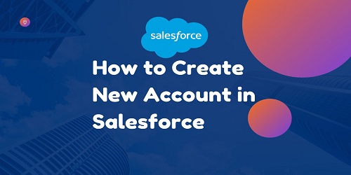 How to Create New Account in Salesforce