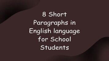 8 Short Paragraphs in English language for School Students