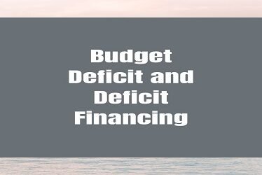 Budget Deficit and Deficit Financing