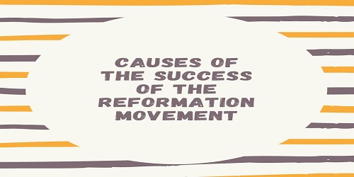 Causes of the Success of the Reformation Movement
