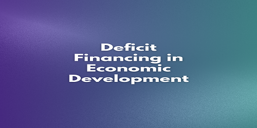 Deficit Financing in Economic Development