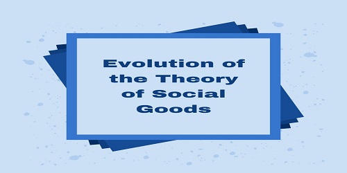 Evolution of the Theory of Social Goods
