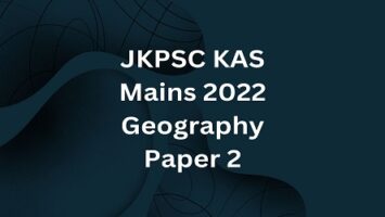 JKPSC KAS Mains 2022 Geography Paper 2