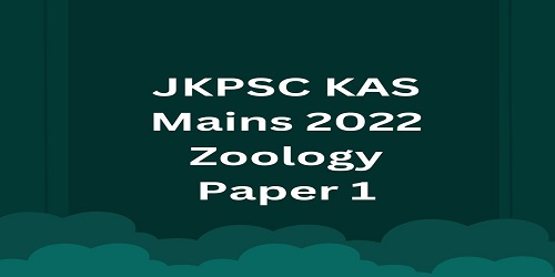 JKPSC KAS Mains 2022 Zoology Paper 1