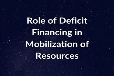 Role of Deficit Financing in Mobilization of Resources