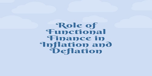 Role of Functional Finance in Inflation and Deflation