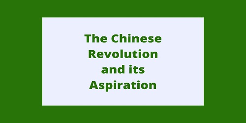 The Chinese Revolution and its Aspiration