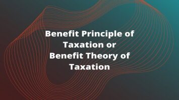 Benefit Principle of Taxation or Benefit Theory of Taxation