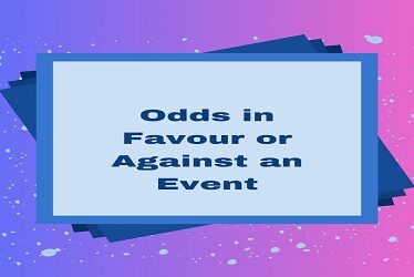 Odds in Favour or Against an Event