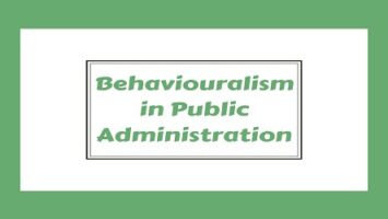 Behaviouralism in Public Administration
